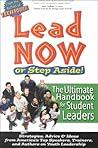 Lead Now or Step Aside: The Ultimate Handbook for Student Leaders