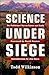 Science Under Siege by Todd Wilkinson