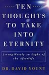 Ten Thoughts to Take Into Eternity: Living Wisely in Light of the Afterlife