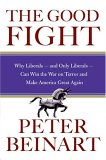 The Good Fight: Why Liberals - and Only Liberals - Can Win the War on Terror and Make America Great Again (Hardcover)