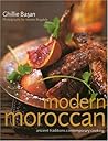 Modern Moroccan: Ancient Traditions, Contemporary Cooking
