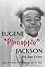 Eugene "Pineapple" Jackson: His Own Story