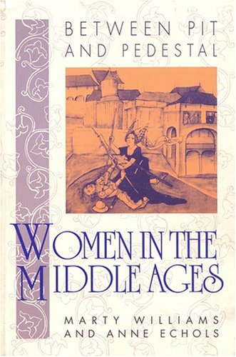 Between Pit and Pedestal: Women in the Middle Ages (Paperback)