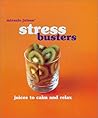 Miracle Juices : Stress Busters: Juices to Calm and Relax