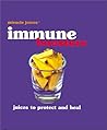 Miracle Juices : Immune Boosters: Juices to Protect and Heal