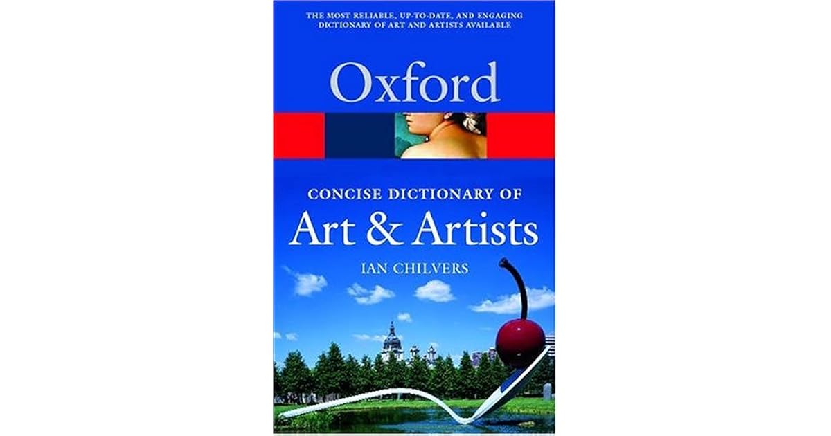 The Concise Oxford Dictionary of Art and Artists by Ian Chilvers