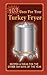 103 Uses For Your Turkey Fryer: Recipes & Ideas for the Other 364 Days of the Year