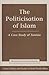 The Politicisation Of Islam: A Case Study Of Tunisia (State, Culture, and Society in Arab North Africa)