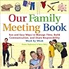 Our Family Meeting Book: Fun and Easy Ways to Manage Time, Build Communication, and Share Responsibility Week by Week