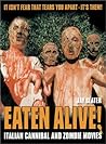 Eaten Alive!: Italian Cannibal and Zombie Movies