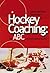 Hockey Coaching: The ABCs o...