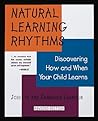 Natural Learning Rhythms: Discovering How and When Your Child Learns