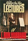 Notes on the Lectures of L. Ron Hubbard