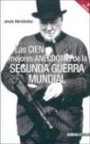 Las Cien Mejores Anecdotas de La Segunda Guerra Mundial (Spanish Edition)