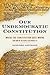 Our Undemocratic Constitution: Where the Constitution Goes Wrong (And How We the People Can Correct It)
