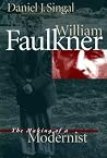 William Faulkner: The Making of a Modernist (Fred W. Morrison Series in Southern Studies)