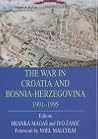 The War in Croatia and Bosnia-Herzegovina 1991-1995
