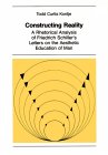Constructing Reality: A Rhetorical Analysis of Friedrich Schiller's "Letters on "the Aesthetic Education of Man (New York University Ottendorfer Series)