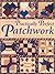 The Essential Guide to Practically Perfect Patchwork: Everything You Need to Know to Make Your First Quilt
