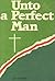 Unto a Perfect Man by Carl Coffman