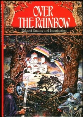 Over the Rainbow: Tales of Fantasy and Imagination (Hardcover)
