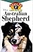 The Australian Shepherd: An Owner's Guide to a Happy Healthy Pet