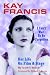 Kay Francis: I Can't Wait to Be Forgotten