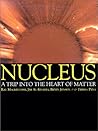 Nucleus: A Trip into the Heart of Matter