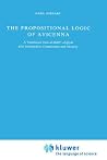 The Propositional Logic of Avicenna: A Translation from al-Shifāʾ: al-Qiyās with Introduction, Commentary and Glossary The Propositional Logic of Avicenna: A Translation from al-Shifāʾ: al-Qiyās with Introduction, Commentary and Glossary
