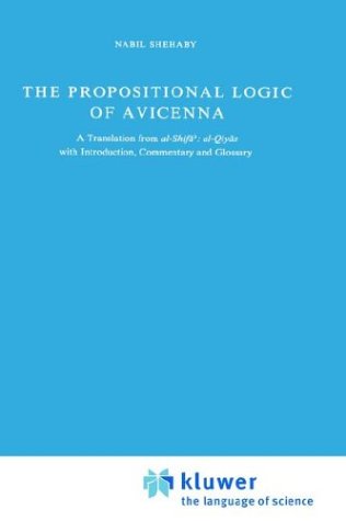 The Propositional Logic of Avicenna: A Translation from al-Shifāʾ: al-Qiyās with Introduction, Commentary and Glossary (Hardcover)