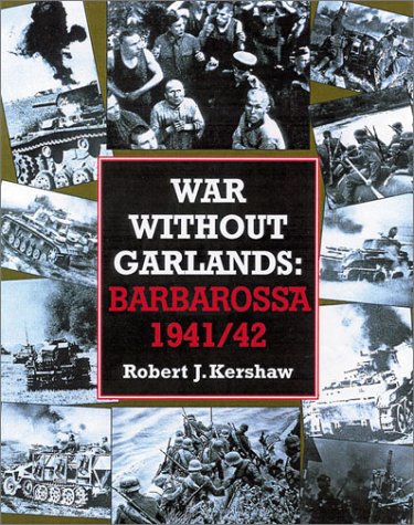 War Without Garlands: Barbarossa 1941/42 (Hardcover)