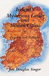 Ireland's Mysterious Lands and Sunken Cities Ireland's Mysterious Lands and Sunken Cities