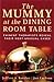 The Mummy at the Dining Room Table by Jeffrey A. Kottler