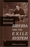 Siberia and the Exile System: Volume 1