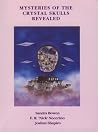 Mysteries of the Crystal Skulls Revealed Mysteries of the Crystal Skulls Revealed