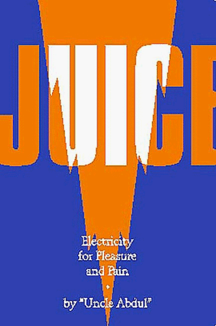 Juice: Electricity for Pleasure and Pain (Paperback)
