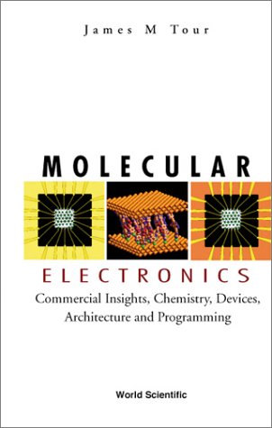 MOLECULAR ELECTRONICS: COMMERCIAL INSIGHTS, CHEMISTRY, DEVICES, ARCHITECTURE, AND PROGRAMMING (Hardcover)