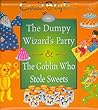 The Dumpy Wizard's Party & The Goblin Who Stole Sweets The Dumpy Wizard's Party & The Goblin Who Stole Sweets