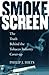 Smokescreen: The Truth Behi...