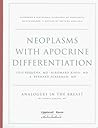 Neoplasms With Apocrine Differentiation (ACKERMAN'S HISTOLOGIC DIAGNOSIS OF NEOPLASTIC SKIN DISEASES)