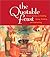 The Quotable Feast: Savory Sayings on Cooking, Eating, Drinking, and Entertaining