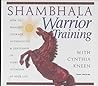 Shambala Warrior Training: How to Manifest Courage, Authenticity, & Gentleness in Every Situation of Your Life Shambala Warrior Training: How to Manifest Courage, Authenticity, & Gentleness in Every Situation of Your Life