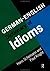 German/English Dictionary of Idioms by Hans Schemann