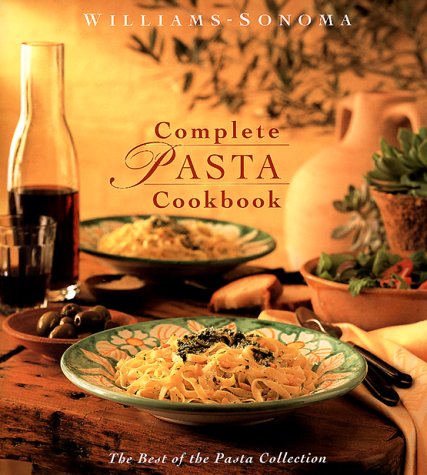Williams-Sonoma Complete Pasta Cookbook: The Best of the Pasta Collection (Hardcover)