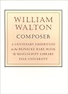 William Walton, Composer: A Centenary Exhibition in the Beinecke Rare Book & Manuscript Library, Yale University