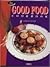 The Good Food Cookbook