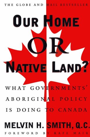 Our Home or Native Land: What Government's Aboriginal Policy Is Doing to Canada (Paperback)