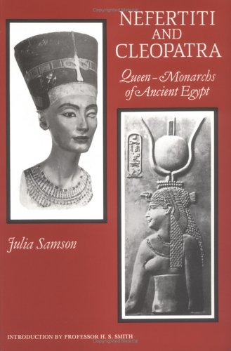 Nefertiti and Cleopatra: Queen-Monarchs of Ancient Egypt (Paperback)