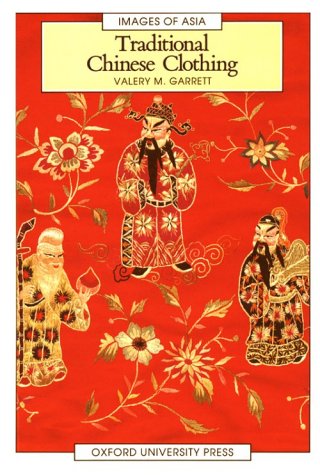 Traditional Chinese Clothing: in Hong Kong and South China, 1840-1980 (Images of Asia)