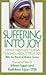 Suffering into Joy by Mother Teresa Suffering into Joy by Mother Teresa